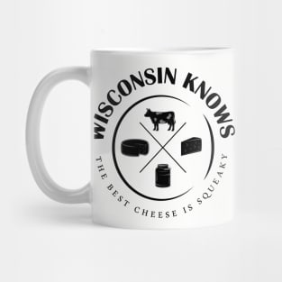 Wisconsin Knows The Best Cheese Is Squeaky Mug